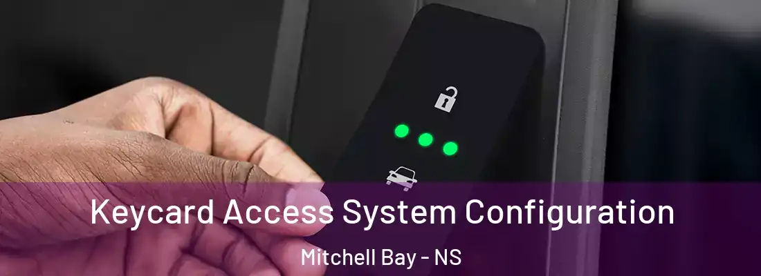 Keycard Access System Configuration Mitchell Bay - NS