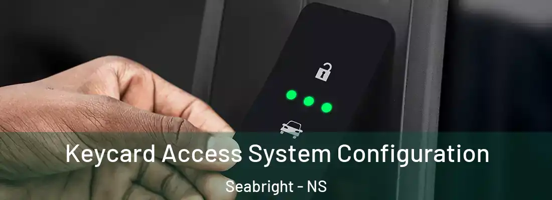 Keycard Access System Configuration Seabright - NS