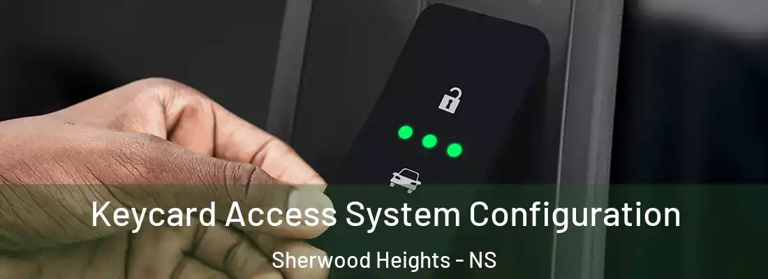 Keycard Access System Configuration Sherwood Heights - NS