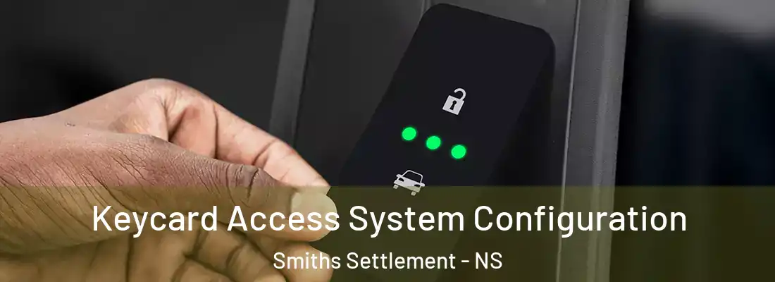 Keycard Access System Configuration Smiths Settlement - NS