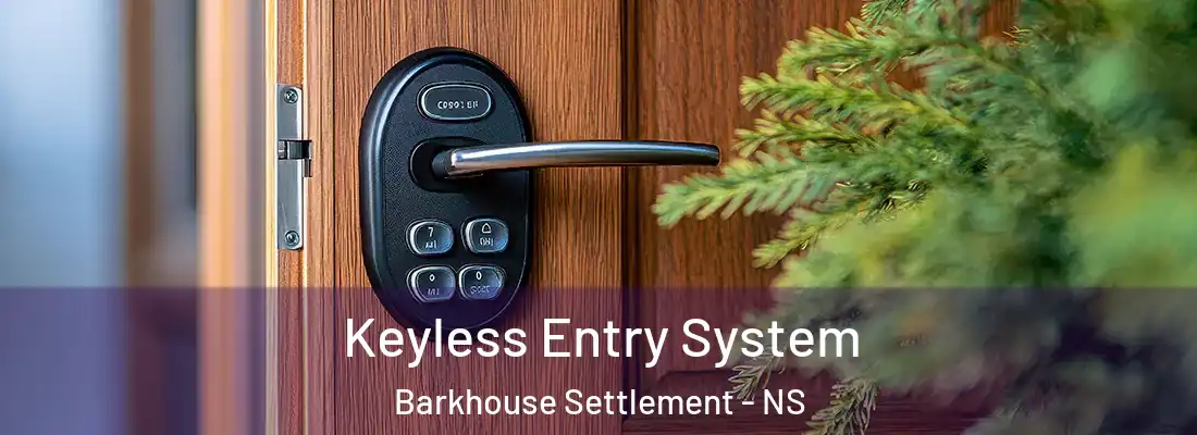 Keyless Entry System Barkhouse Settlement - NS