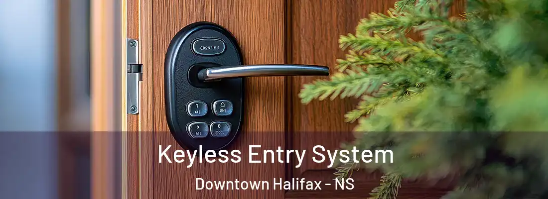 Keyless Entry System Downtown Halifax - NS