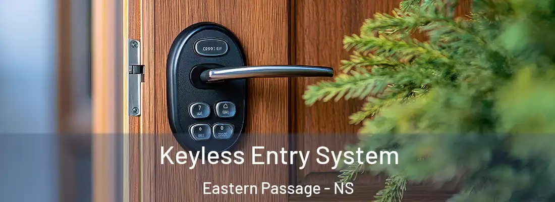 Keyless Entry System Eastern Passage - NS