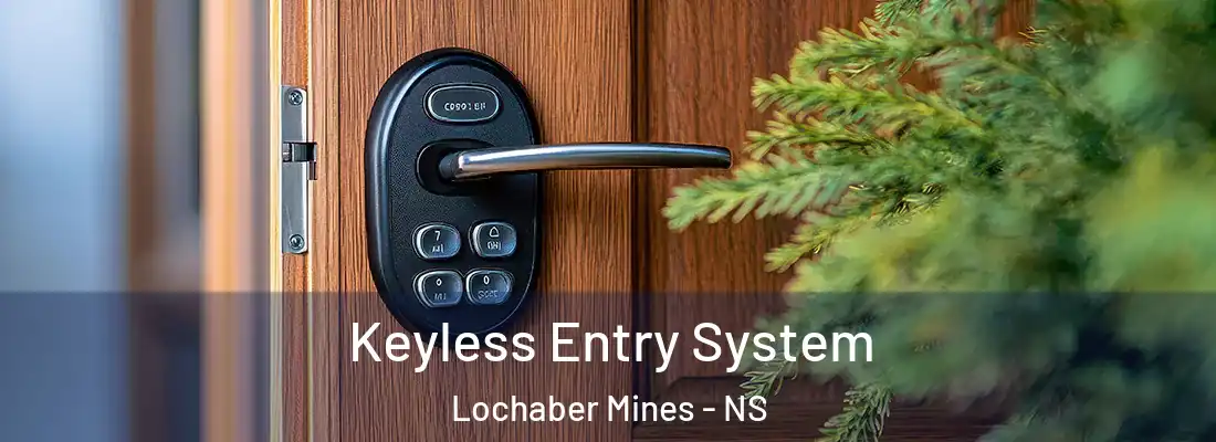 Keyless Entry System Lochaber Mines - NS