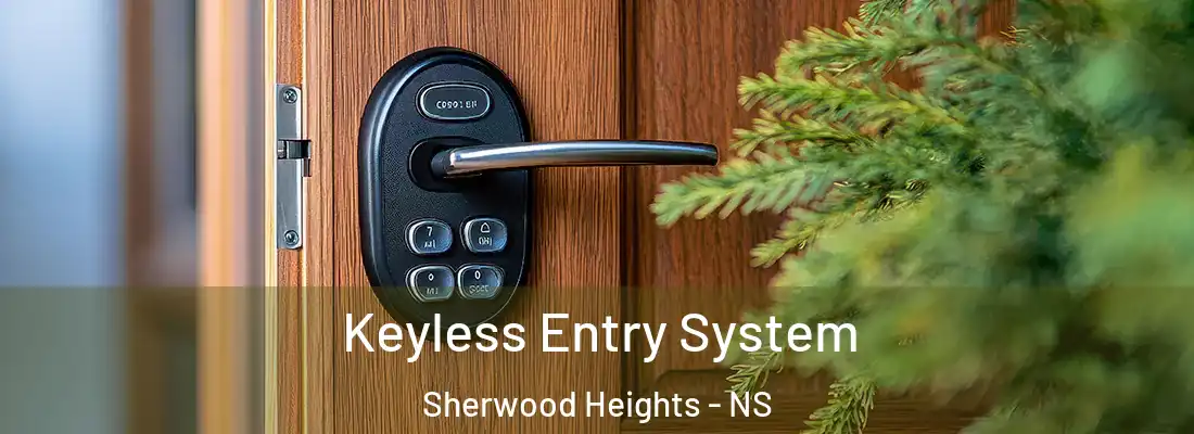 Keyless Entry System Sherwood Heights - NS