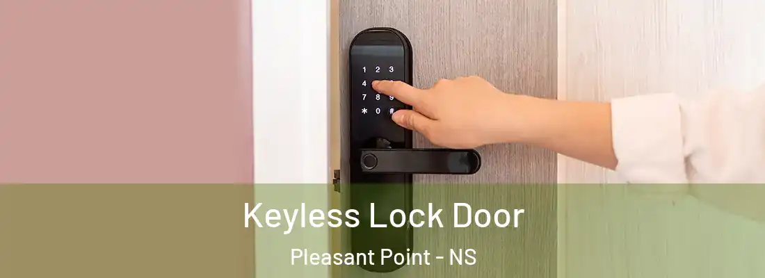  Keyless Lock Door Pleasant Point - NS