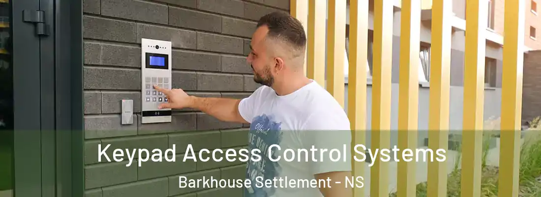 Keypad Access Control Systems Barkhouse Settlement - NS
