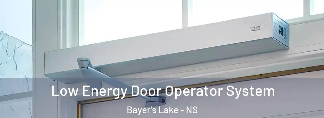 Low Energy Door Operator System Bayer's Lake - NS
