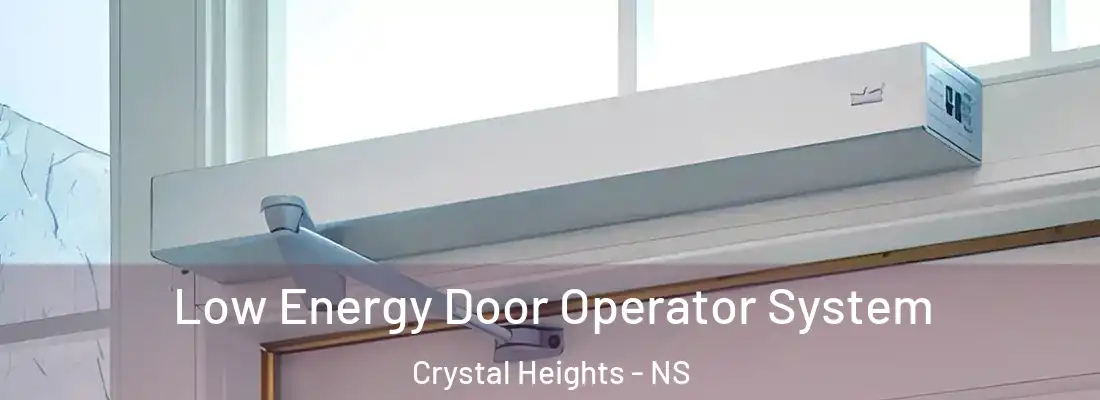  Low Energy Door Operator System Crystal Heights - NS