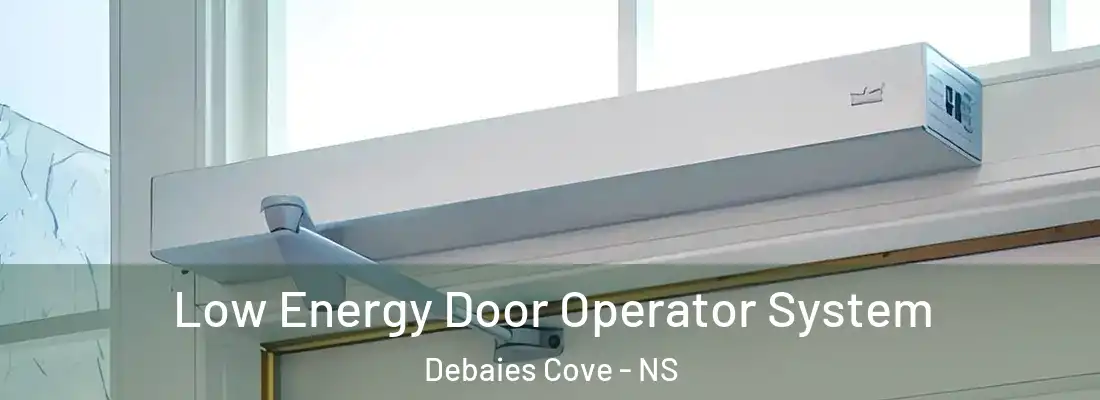  Low Energy Door Operator System Debaies Cove - NS
