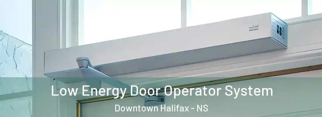  Low Energy Door Operator System Downtown Halifax - NS