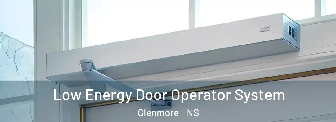 Low Energy Door Operator System Glenmore - NS
