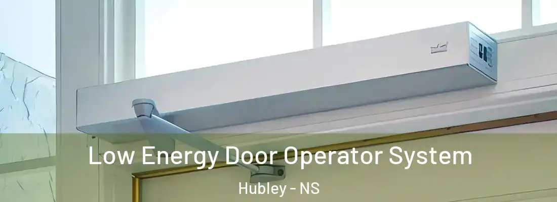 Low Energy Door Operator System Hubley - NS