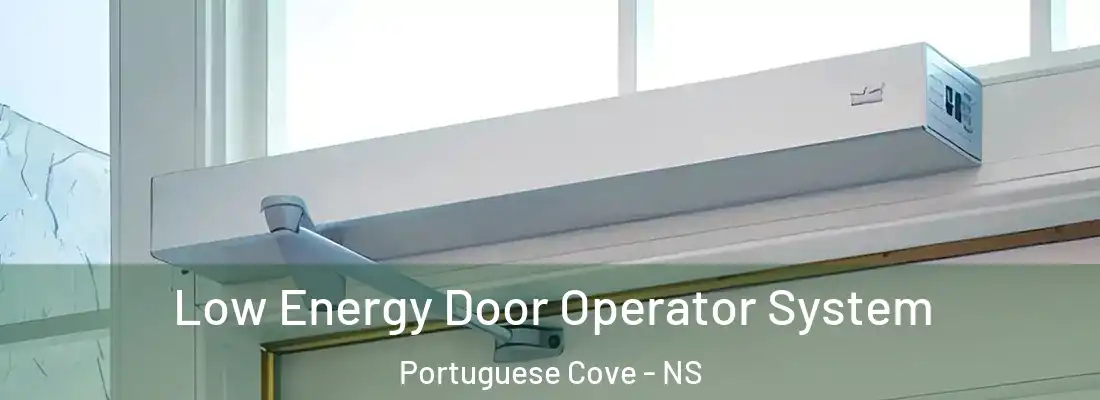 Low Energy Door Operator System Portuguese Cove - NS