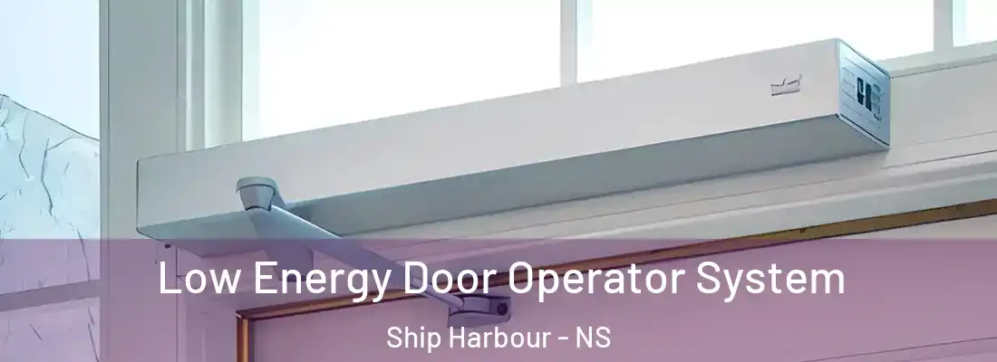 Low Energy Door Operator System Ship Harbour - NS