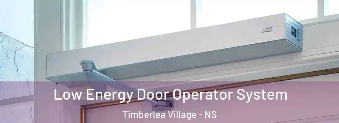 Low Energy Door Operator System Timberlea Village - NS