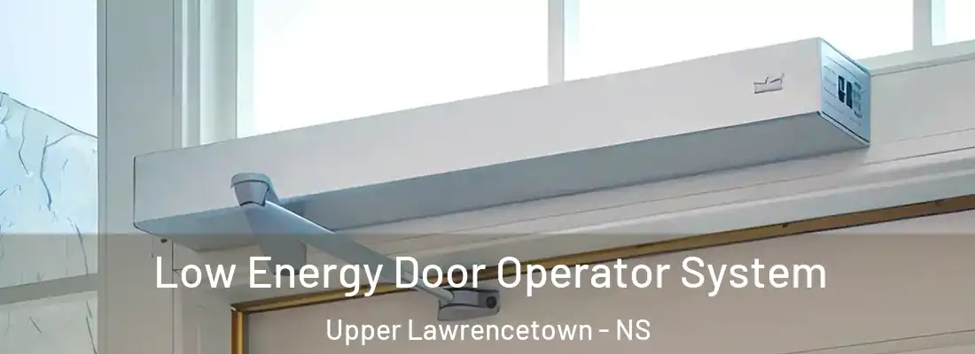 Low Energy Door Operator System Upper Lawrencetown - NS