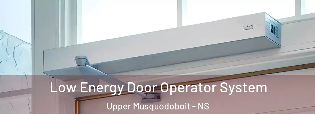  Low Energy Door Operator System Upper Musquodoboit - NS