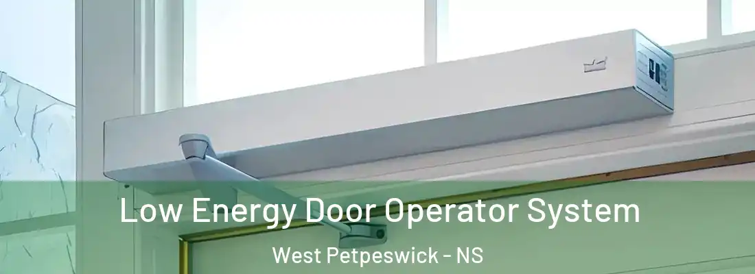  Low Energy Door Operator System West Petpeswick - NS