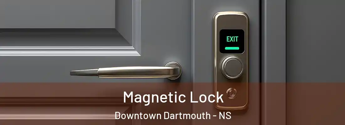 Magnetic Lock Downtown Dartmouth - NS