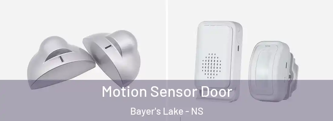  Motion Sensor Door Bayer's Lake - NS