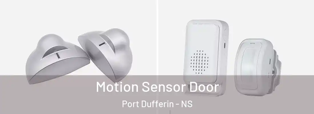  Motion Sensor Door Port Dufferin - NS