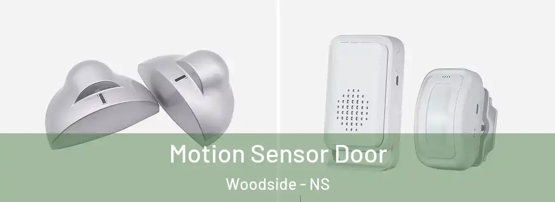  Motion Sensor Door Woodside - NS