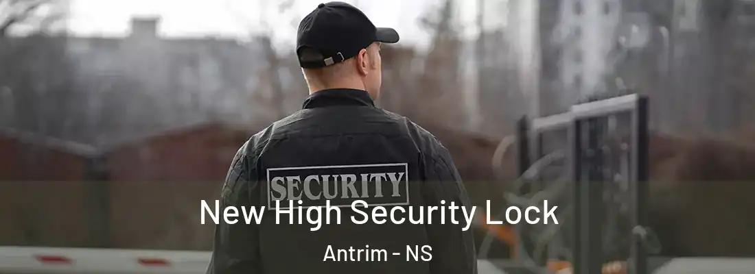 New High Security Lock Antrim - NS