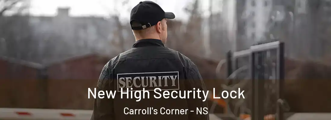 New High Security Lock Carroll's Corner - NS