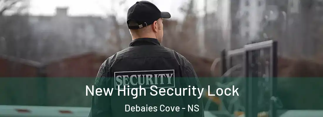  New High Security Lock Debaies Cove - NS