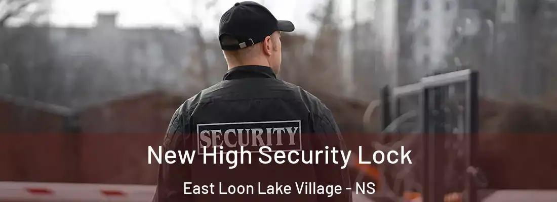 New High Security Lock East Loon Lake Village - NS