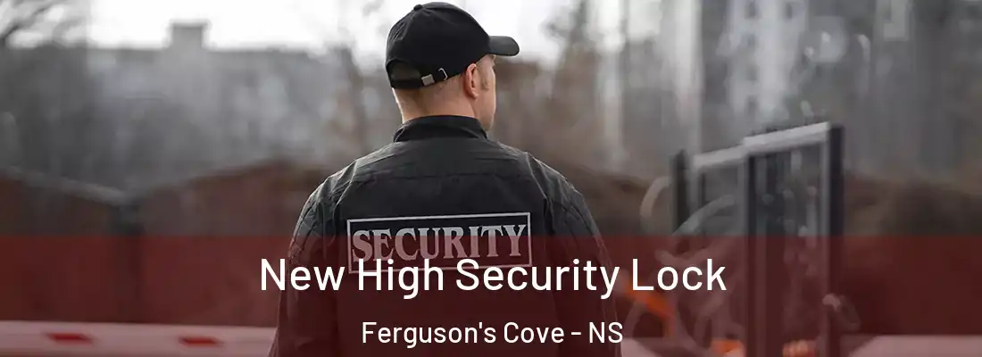 New High Security Lock Ferguson's Cove - NS