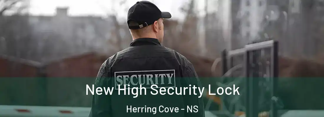 New High Security Lock Herring Cove - NS