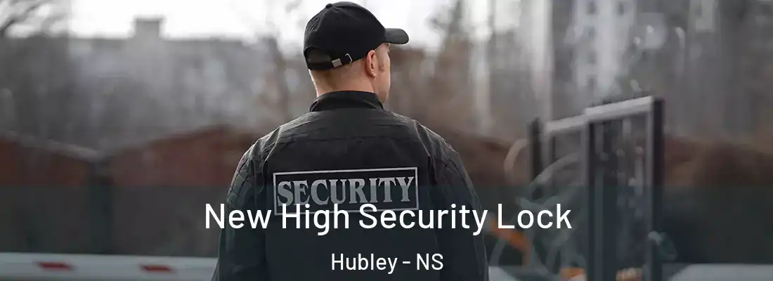 New High Security Lock Hubley - NS