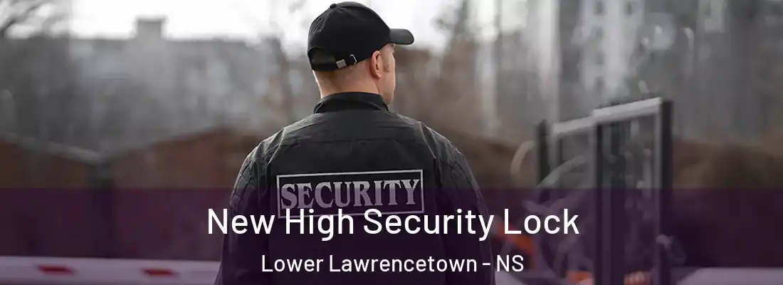 New High Security Lock Lower Lawrencetown - NS