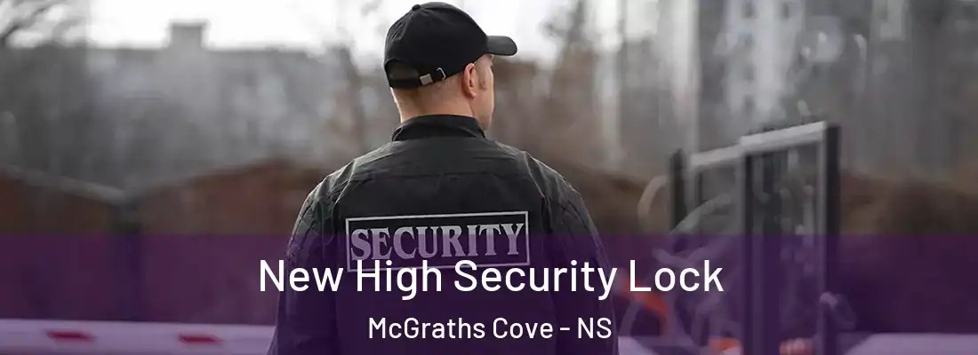 New High Security Lock McGraths Cove - NS