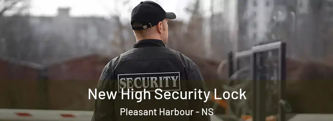 New High Security Lock Pleasant Harbour - NS