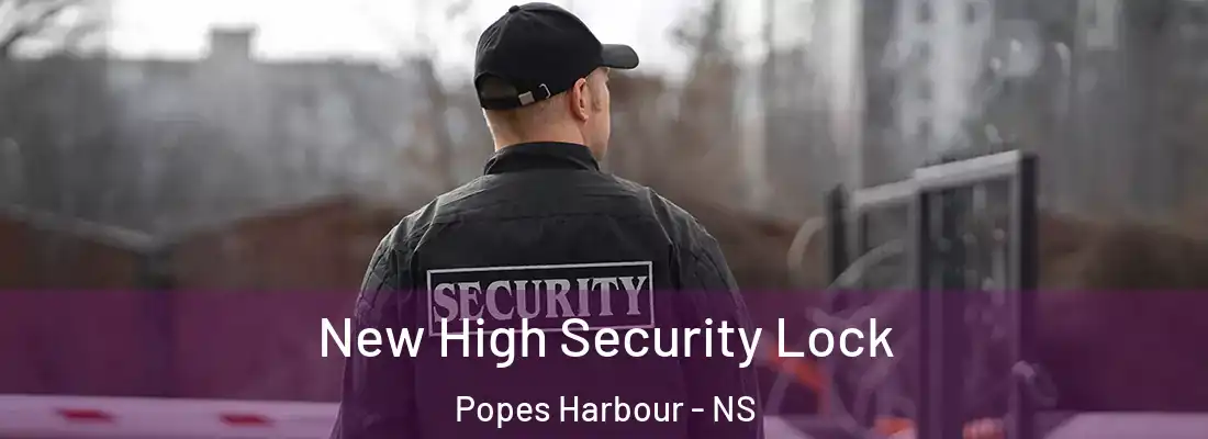 New High Security Lock Popes Harbour - NS
