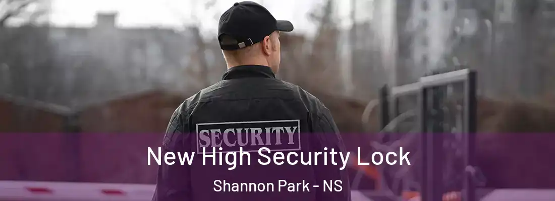  New High Security Lock Shannon Park - NS