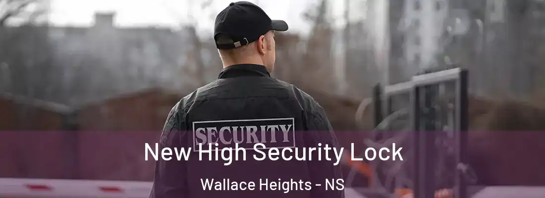New High Security Lock Wallace Heights - NS