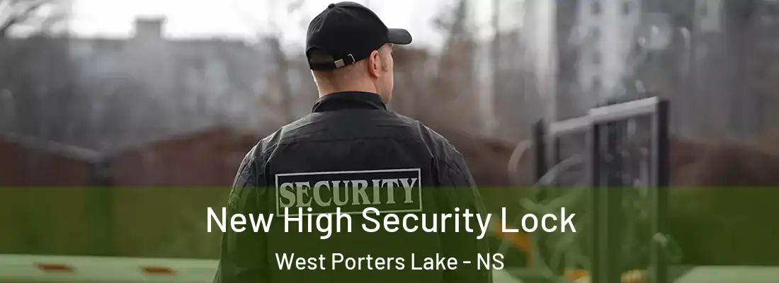 New High Security Lock West Porters Lake - NS