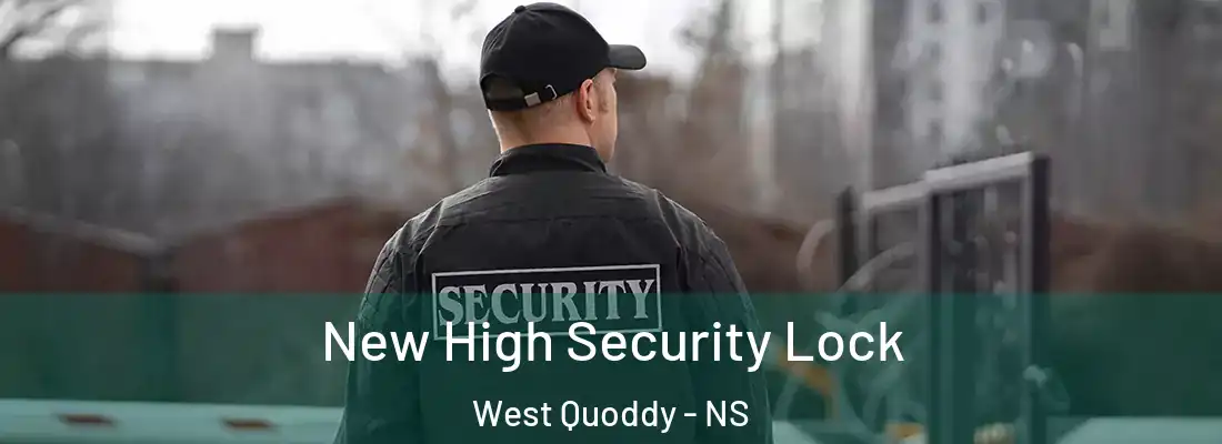  New High Security Lock West Quoddy - NS