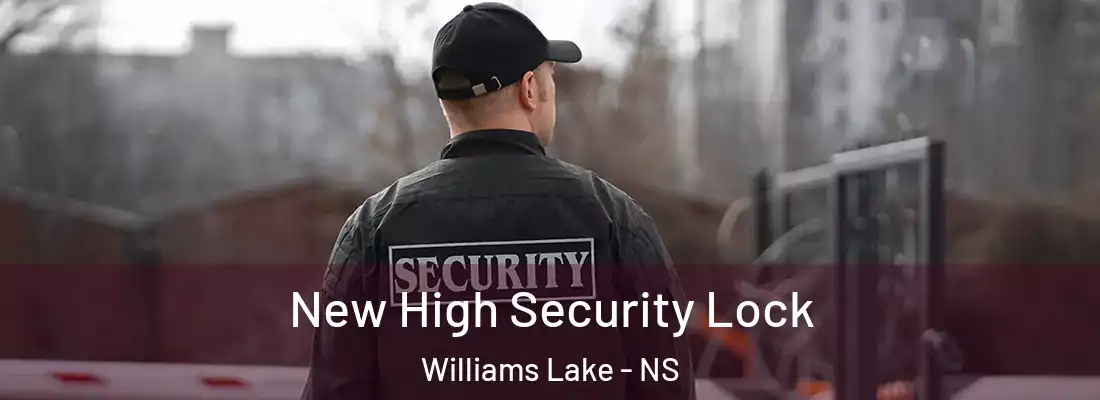New High Security Lock Williams Lake - NS