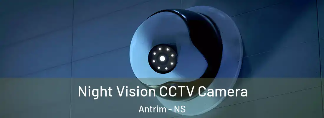 Night Vision CCTV Camera Antrim - NS