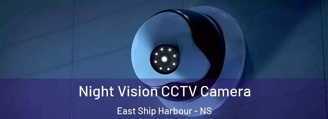 Night Vision CCTV Camera East Ship Harbour - NS