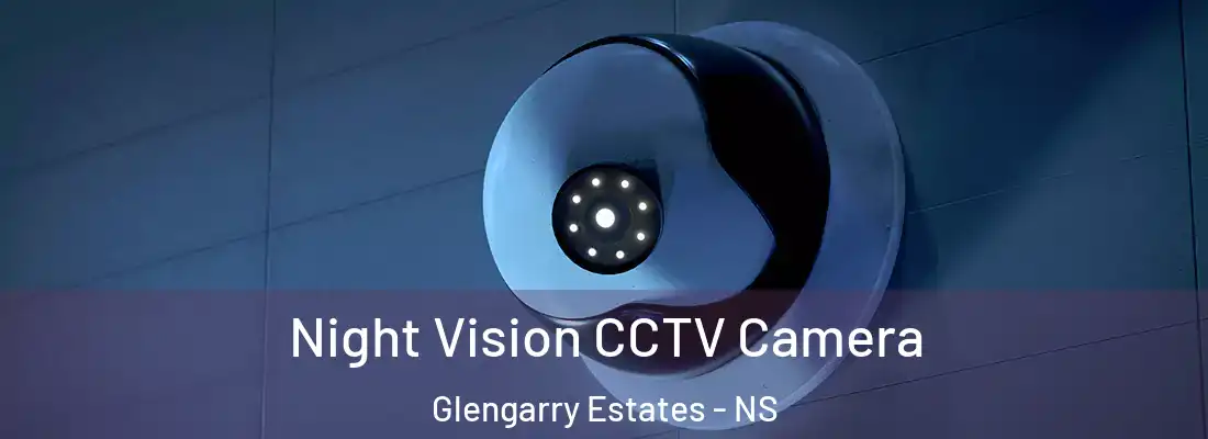 Night Vision CCTV Camera Glengarry Estates - NS