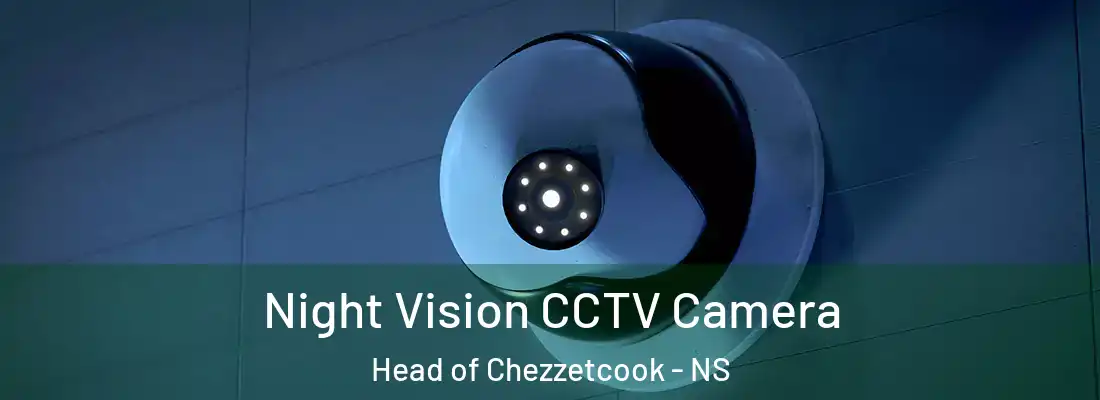  Night Vision CCTV Camera Head of Chezzetcook - NS