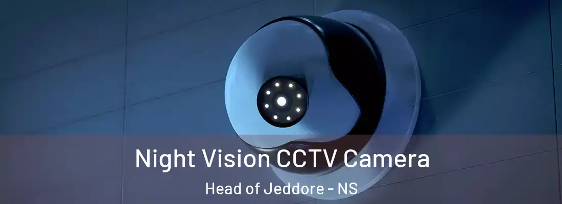 Night Vision CCTV Camera Head of Jeddore - NS