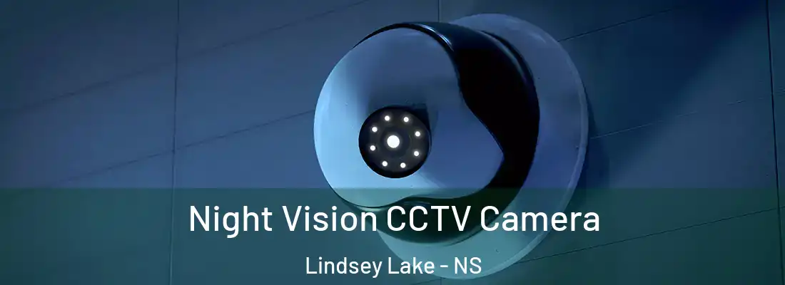 Night Vision CCTV Camera Lindsey Lake - NS