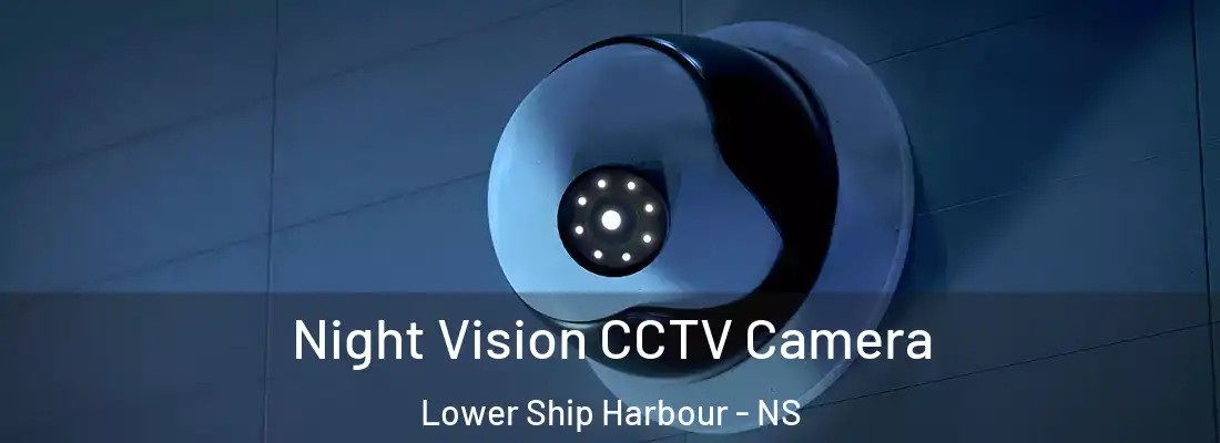 Night Vision CCTV Camera Lower Ship Harbour - NS